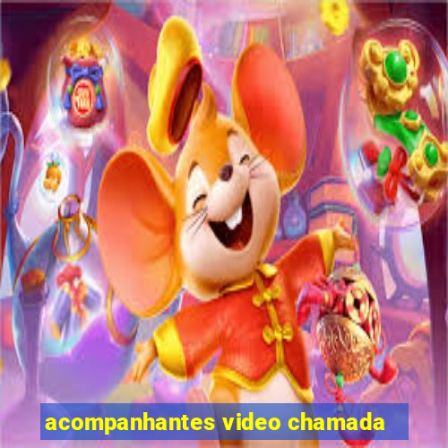 acompanhantes video chamada